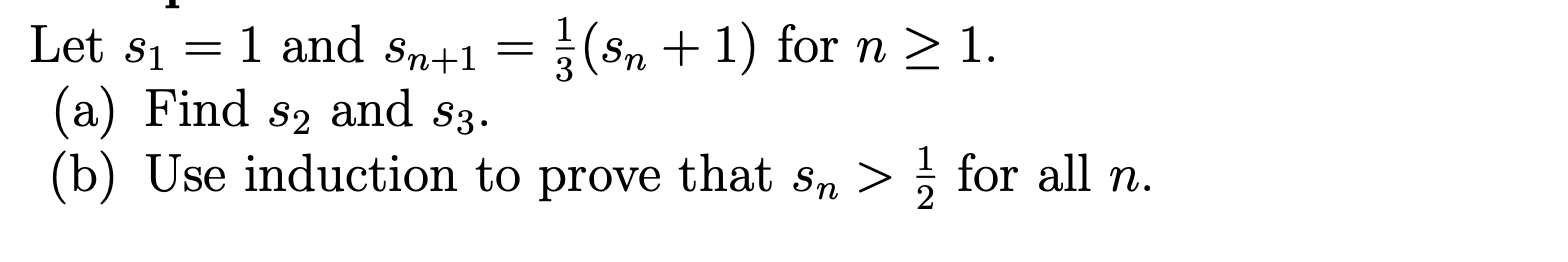 Solved Let si 1 and Sn+1 - = }(sn +1) for n > 1. (a) Find S2 | Chegg.com