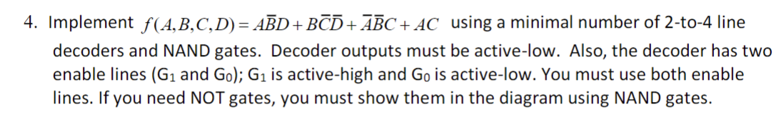 Solved 4. Implement f(A,B,C,D)=ABˉD+BCˉDˉ+AˉBˉC+AC using a | Chegg.com