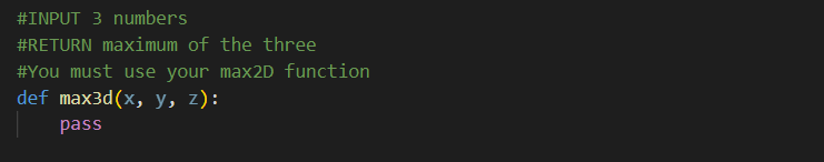 Solved #INPUT 3 numbers #RETURN maximum of the three #You | Chegg.com