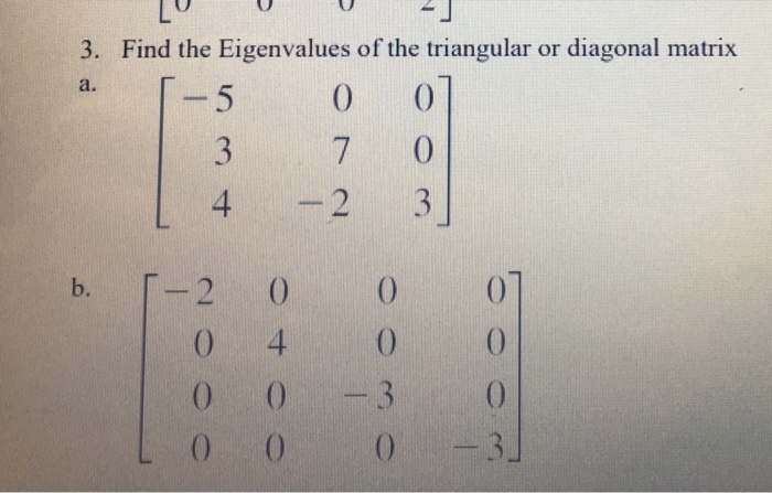 Solved 3. Find the Eigenvalues of the triangular or diagonal | Chegg.com