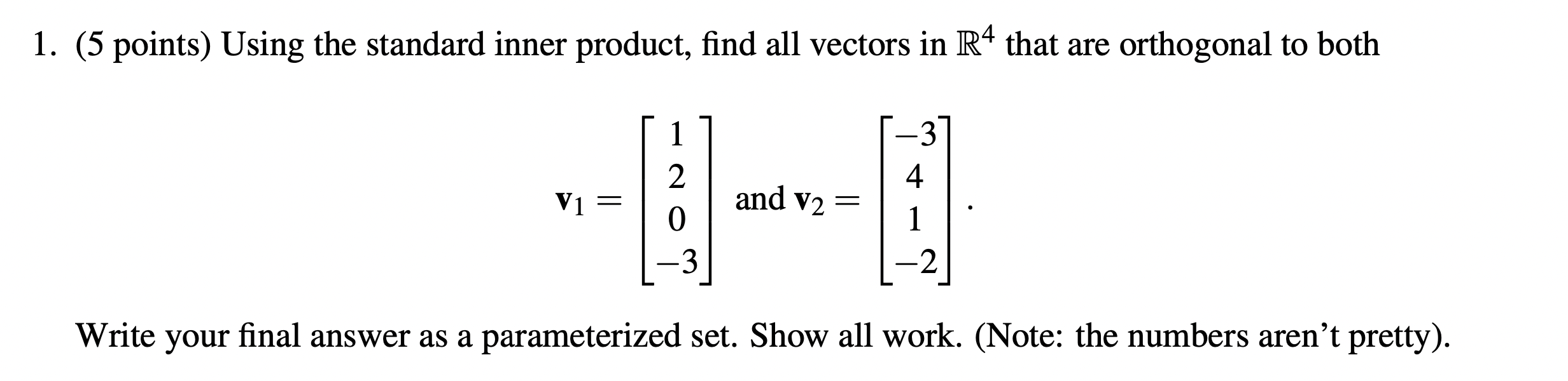 Solved (5 points) Using the standard inner product, find all