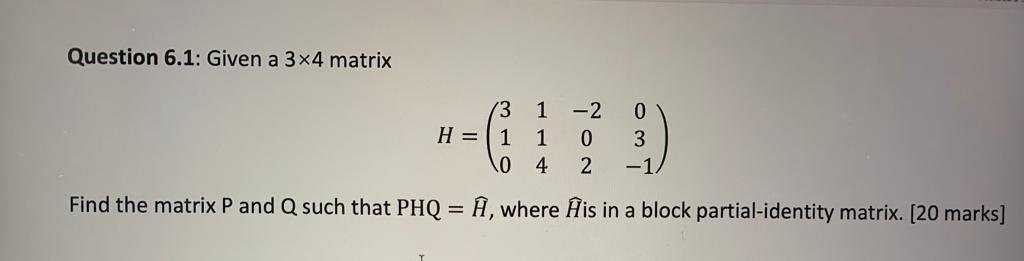 Solved Question 6 1 Given A 3x4 Matrix H 13 1 10 1 1 4 Chegg Com