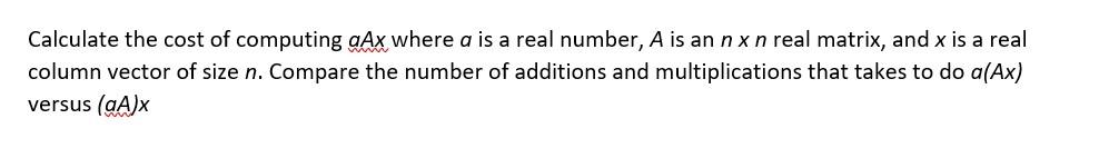 Solved Calculate the cost of computing aAx where a is a real | Chegg.com