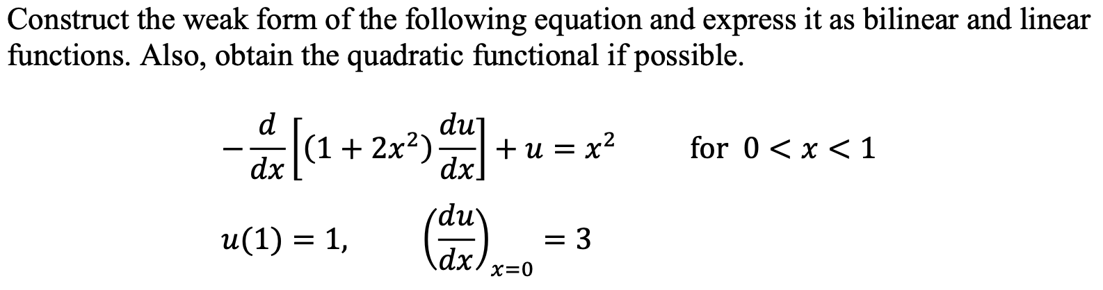 Solved Construct the weak form of the following equation and | Chegg.com