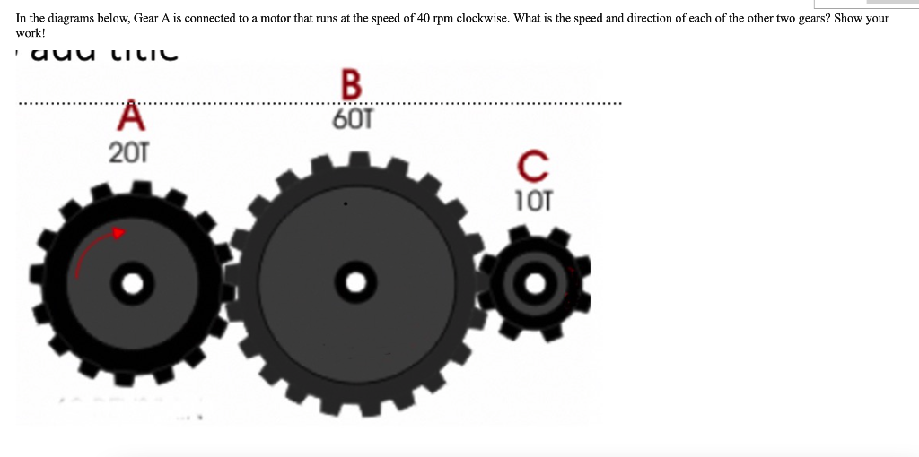 Solved In The Diagrams Below, Gear A Is Connected To A Motor | Chegg.com