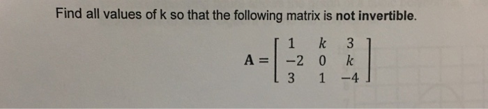 solved-find-all-values-of-k-so-that-the-following-matrix-is-chegg