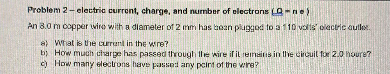 Solved Problem 2 - Electric Current, Charge, And Number Of | Chegg.com