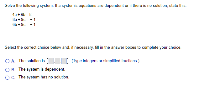 Solved 4a+9b=88a+9c=−16b+9c=−1 Select the correct choice | Chegg.com