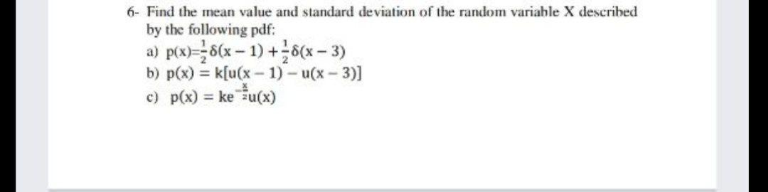 Solved 6- Find the mean value and standard deviation of the | Chegg.com