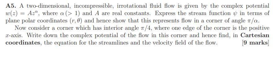 A5. A two-dimensional, incompressible, irrotational fluid flow is given by the complex potential \( w(z)=A z^{\alpha} \), whe