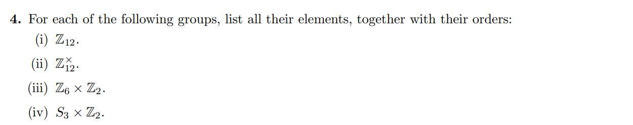 Solved 4. For each of the following groups, list all their | Chegg.com