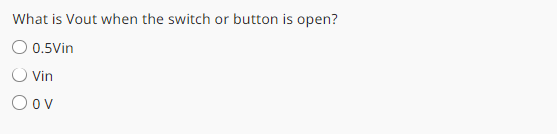 Solved What is Vout when the switch or button is open? | Chegg.com
