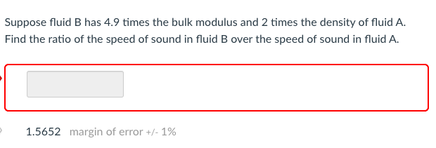 Solved Suppose Fluid B Has 4.9 Times The Bulk Modulus And 2 | Chegg.com