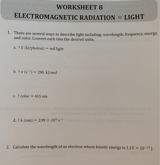 Solved: WORKSHEET 8 ELECTROMAGNETIC RADIATION = LIGHT 1. T... | Chegg.com