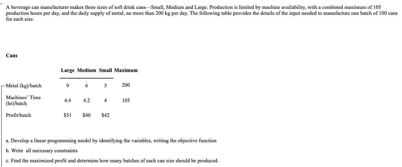Solved A Beverage Can Manufacturer Makes Three Sizes Of Soft | Chegg.com