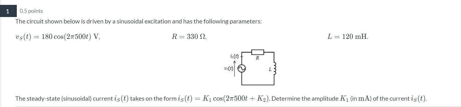 Solved 1 0.5 points The circuit shown below is driven by a | Chegg.com