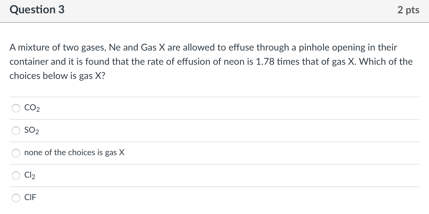 Solved Question 3 2 pts A mixture of two gases, Ne and Gas X