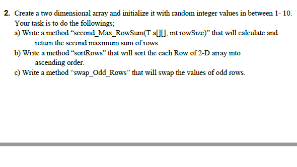 Solved 2. Create a two dimensional array and initialize it | Chegg.com
