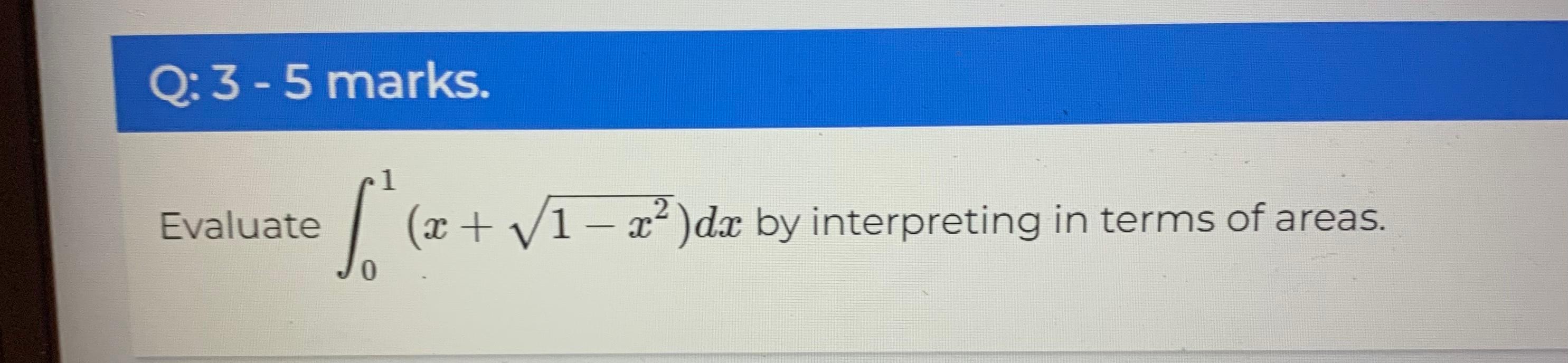 Solved Evaluate ∫01 X 1−x2 Dx By Interpreting In Terms Of