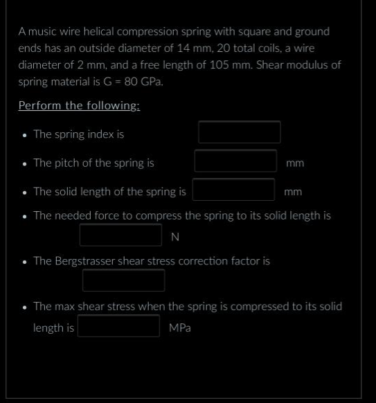 Solved A music wire helical compression spring with square