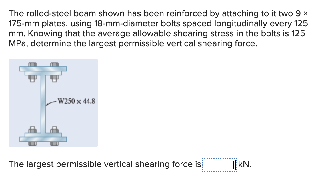 The rolled-steel beam shown has been reinforced by attaching to it two \( 9 \times \) 175-mm plates, using 18-mm-diameter bol