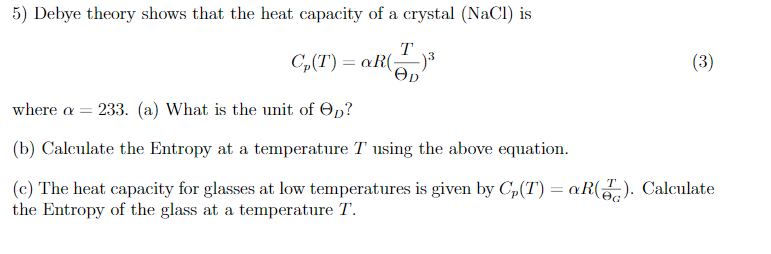 Solved 5) Debye theory shows that the heat capacity of a | Chegg.com