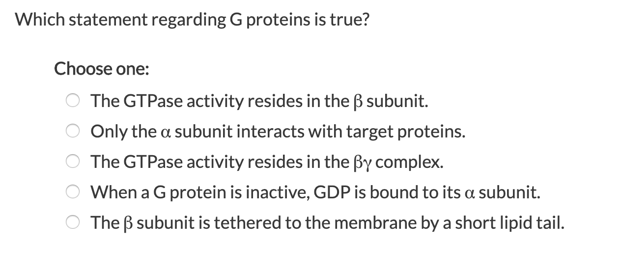 Solved Which Statement Regarding G Proteins Is True Choo Chegg Com