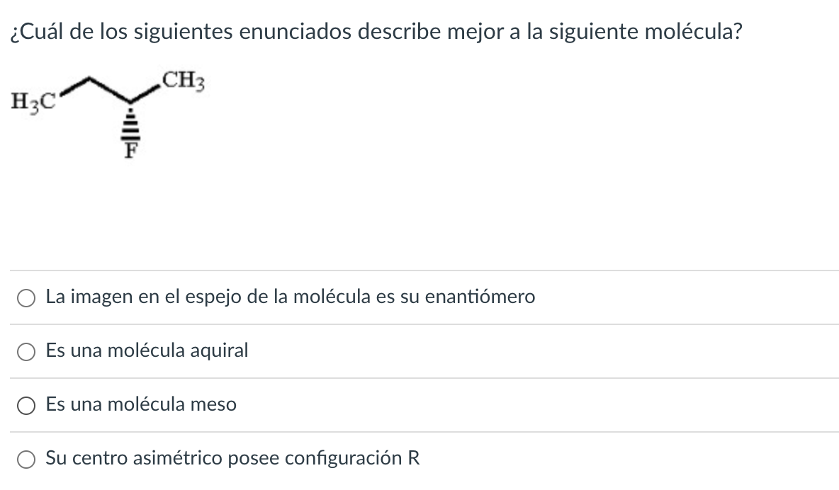 ¿Cuál de los siguientes enunciados describe mejor a la siguiente molécula? La imagen en el espejo de la molécula es su enanti