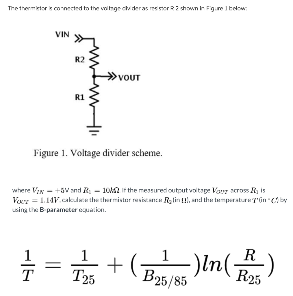 Solved The thermistor is connected to the voltage divider as