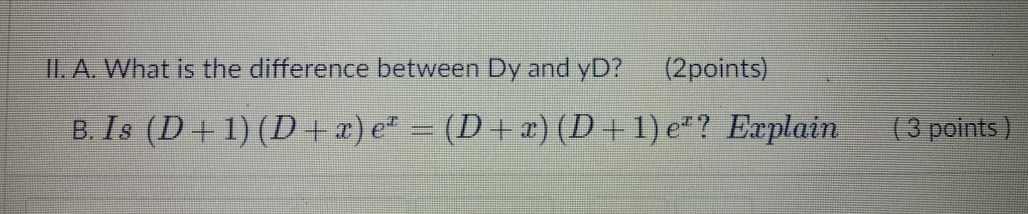 Solved II. A. What is the difference between Dy and yD? | Chegg.com