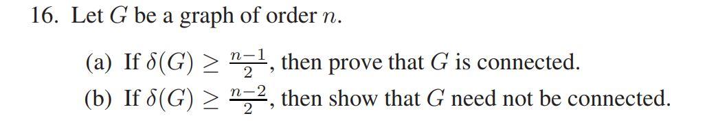 Solved 16. Let G be a graph of order n. (a) If 8(G) > "77, | Chegg.com