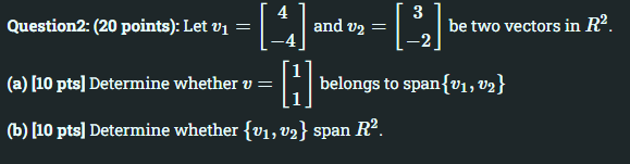 Solved Question2: (20 points): Let v1=[4−4] and v2=[3−2] be | Chegg.com
