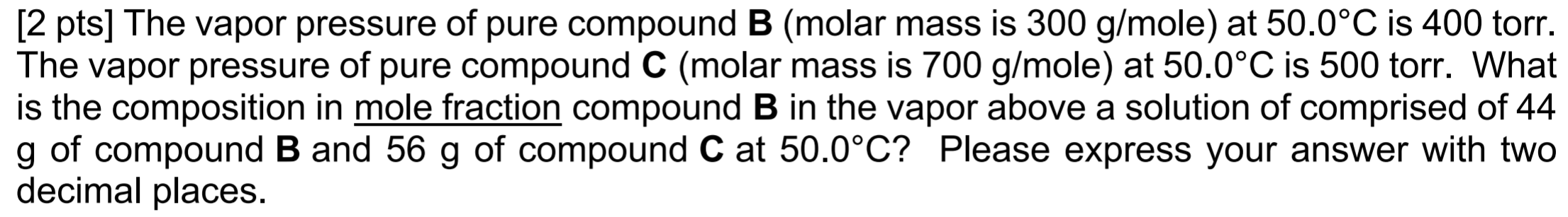 Solved [2 Pts] The Vapor Pressure Of Pure Compound B (molar | Chegg.com