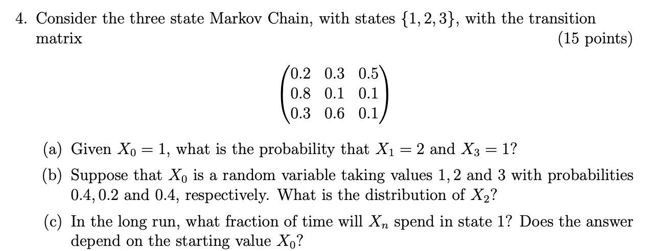 Solved 4. Consider the three state Markov Chain, with states | Chegg.com