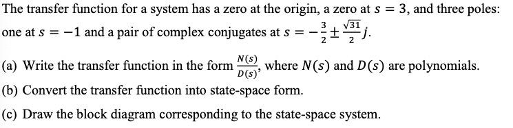 Solved The transfer function for a system has a zero at the | Chegg.com