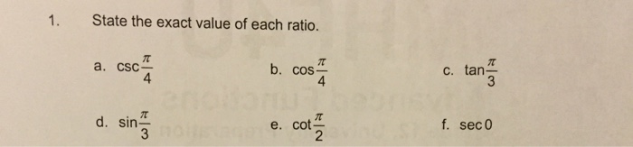 Solved State the exact value of each ratio. a. csc pi/4 b. | Chegg.com