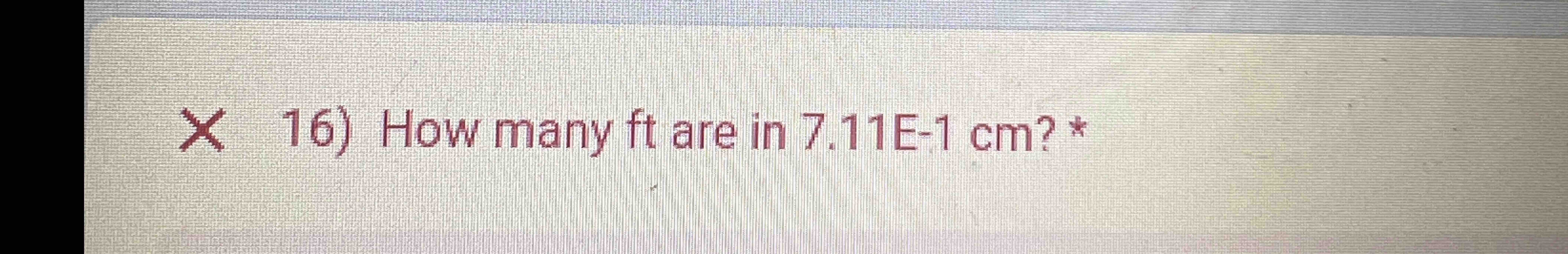 Solved How Many Ft Are In 7 11E 1cm Chegg