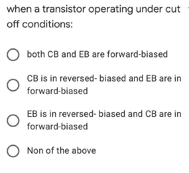 Solved when a transistor operating under cut off conditions: | Chegg.com