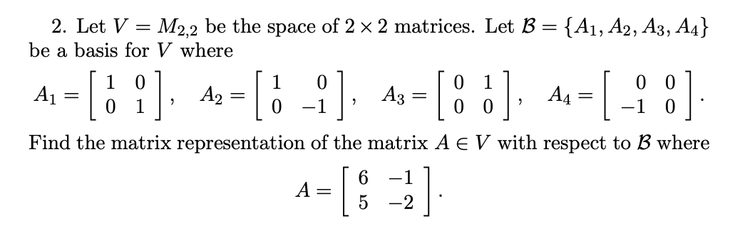 Solved 2. Let V=M2,2 be the space of 2×2 matrices. Let | Chegg.com