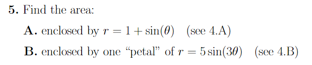 Solved 5. Find the area: A. enclosed by r=1+sin(θ) (see 4.A) | Chegg.com