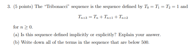 Solved 3. (5 points) The "Tribonacci" sequence is the | Chegg.com
