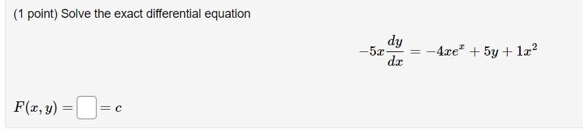 Solved (1 point) Solve the exact differential equation | Chegg.com