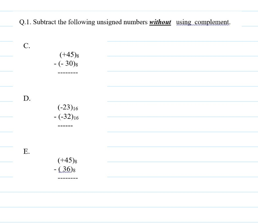 Solved Q.1. Subtract the following unsigned numbers without | Chegg.com