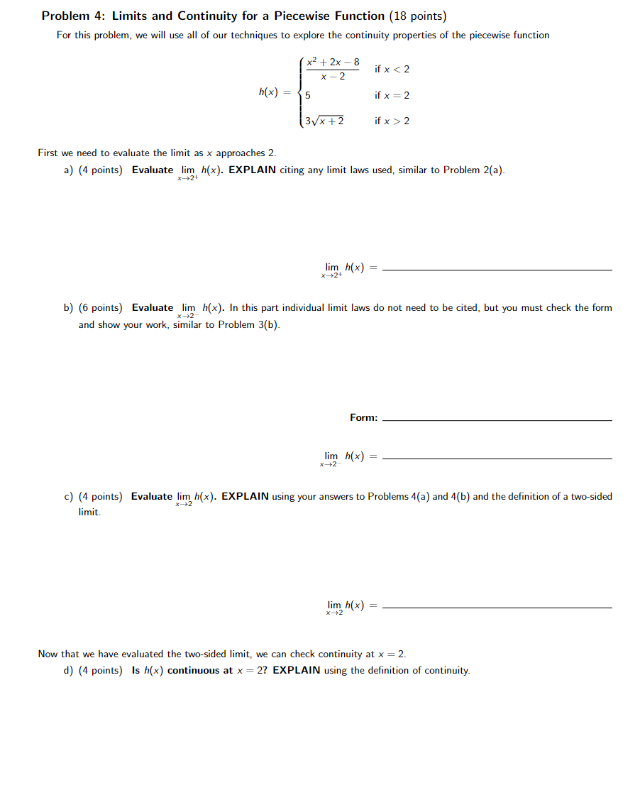 Problem 4: Limits and Continuity for a Piecewise Function (18 points)
For this problem, we will use all of our techniques to