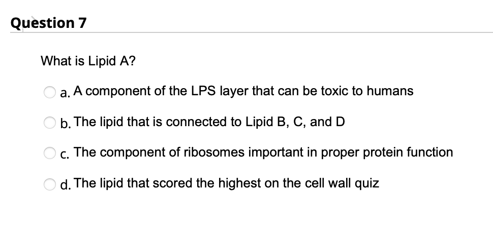 Solved Question 7 What is Lipid A? a. A component of the LPS | Chegg.com