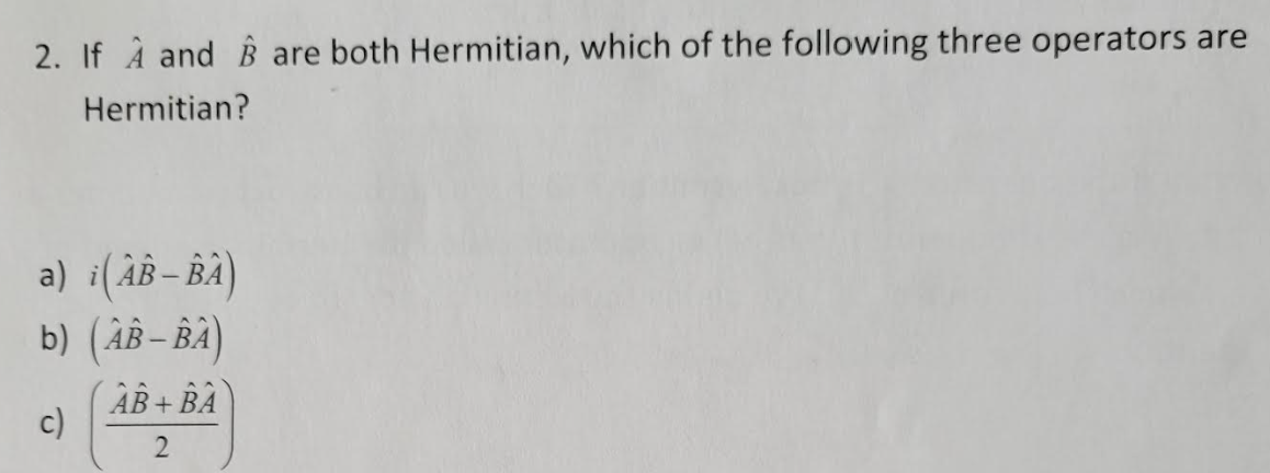 Solved 2. If A^ And B^ Are Both Hermitian, Which Of The | Chegg.com