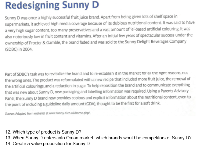 Redesigning Sunny D
Sunny D was once a highly successful fruit juice brand. Apart from being given lots of shelf space in
sup