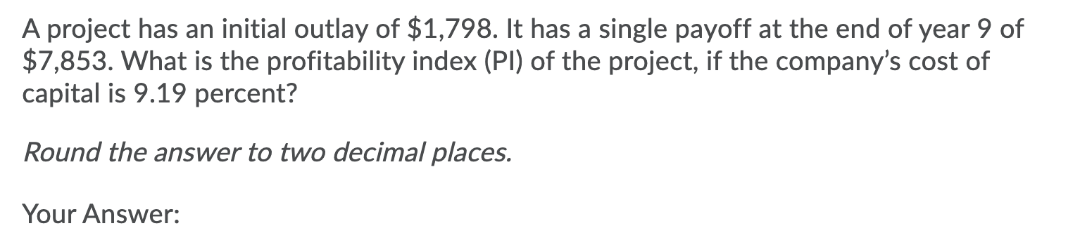 Solved A project has an initial outlay of $1,798. It has a | Chegg.com
