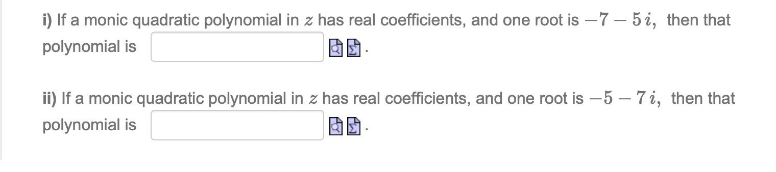 Solved i) If a monic quadratic polynomial in z has real | Chegg.com