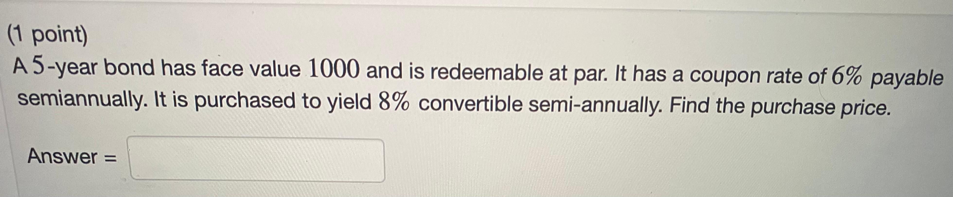 solved-1-point-a-5-year-bond-has-face-value-1000-and-is-chegg
